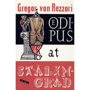 Oedipus at Stalingrad - by  Gregor Von Rezzori (Paperback) - 1 of 1
