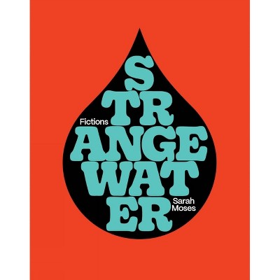 Strange Water - by  Sarah Moses (Paperback)