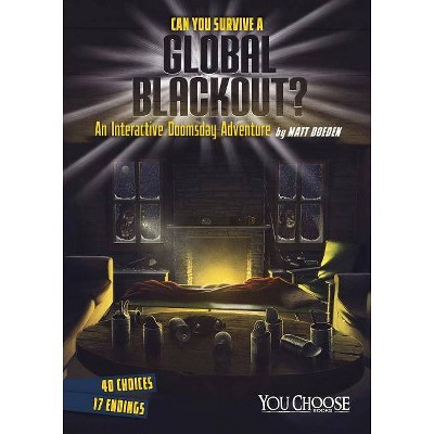 Can You Survive a Global Blackout? - (You Choose: Doomsday) by  Matt Doeden (Paperback)