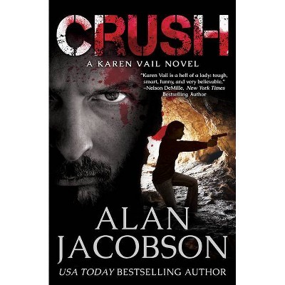 Crush - (Karen Vail Novels) by  Alan Jacobson (Paperback)