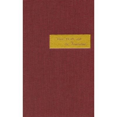 Time, Death, and the Feminine - by  Tina Chanter (Paperback)