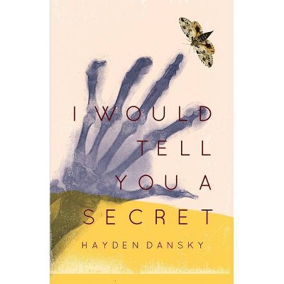 I Would Tell You a Secret - by  Hayden Dansky (Paperback)