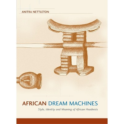African Dream Machines - by  Anitra Nettleton (Paperback)