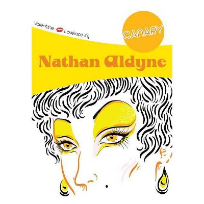 Canary - (Valentine & Lovelace) by  Nathan Aldyne (Paperback)