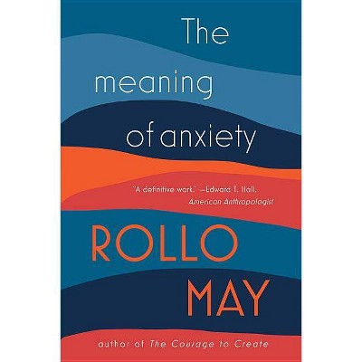 The Meaning of Anxiety - by  Rollo May (Paperback)