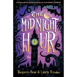 The Midnight Hour - by  Benjamin Read & Laura Trinder (Hardcover)