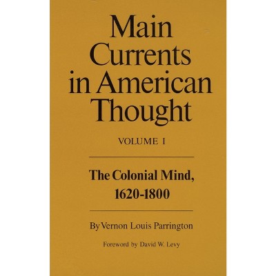 Main Currents in American Thought - by  Vernon Louis Parrington (Paperback)