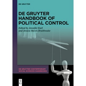 De Gruyter Handbook of Political Control - (De Gruyter Contemporary Social Sciences Handbooks) by  Jennifer Earl & Jessica Maves Braithwaite - 1 of 1