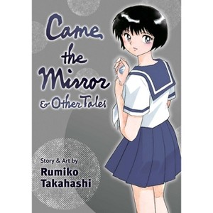 Came the Mirror & Other Tales - by  Rumiko Takahashi (Paperback) - 1 of 1