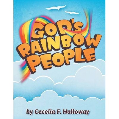 God's Rainbow People - by  Cecelia F Holloway (Paperback)