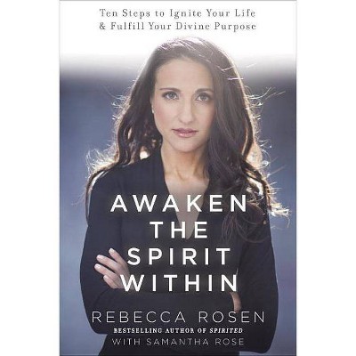 Awaken the Spirit Within - by  Rebecca Rosen & Samantha Rose (Paperback)