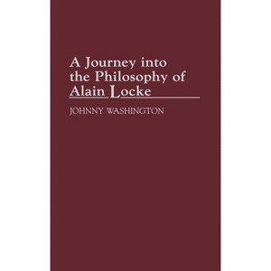 A Journey Into the Philosophy of Alain Locke - (Contributions in Afro-American and African Studies: Contempo) by  Johnny Washington (Hardcover) - 1 of 1