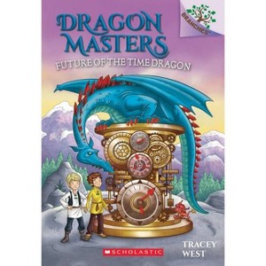 Future of the Time Dragon: A Branches Book (Dragon Masters #15) Volume 15 - by Tracey West (Paperback) - 1 of 1