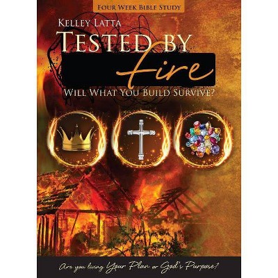 Tested by Fire - by  Kelley Latta (Paperback)