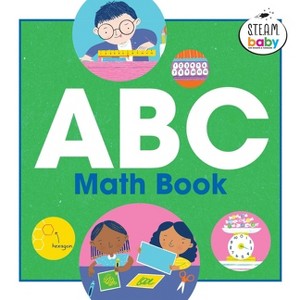 ABC Math Book - (Steam Baby for Infants and Toddlers) by  Dori Roberts Stewart (Paperback) - 1 of 1