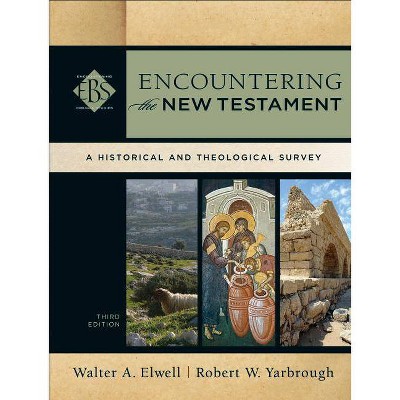 Encountering the New Testament - (Encountering Biblical Studies) 3rd Edition by  Walter A Elwell & Robert W Yarbrough (Hardcover)