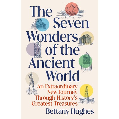 The Seven Wonders Of The Ancient World - By Bettany Hughes (paperback ...