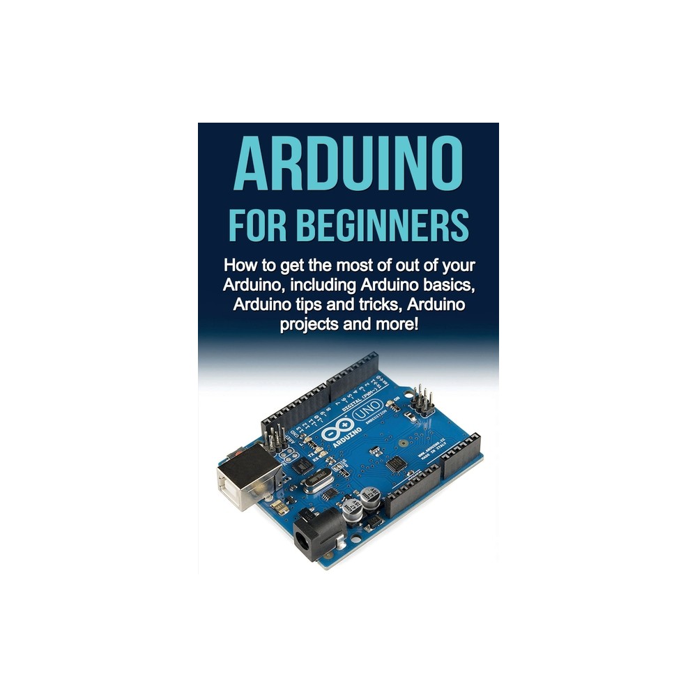 Arduino For Beginners - by Matthew Oates (Paperback)