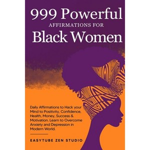 999 Powerful Affirmations for Black Women - (Black Is Beautiful) by  Easytube Zen Studio (Paperback) - 1 of 1