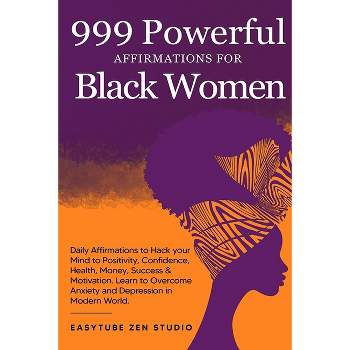 999 Powerful Affirmations for Black Women - (Black Is Beautiful) by  Easytube Zen Studio (Paperback)