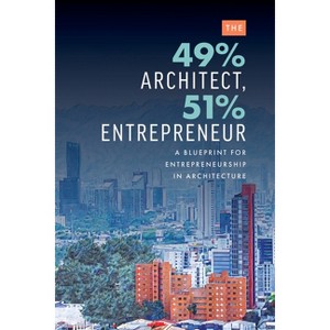 The 49% Architect, 51% Entrepreneur - by  Edgard Rios (Paperback) - 1 of 1