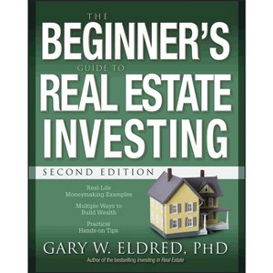 The Beginner's Guide to Real Estate Investing - 2nd Edition by  Gary W Eldred (Paperback) - 1 of 1