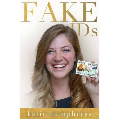 Fake IDs - by  Katie Humphress (Paperback)