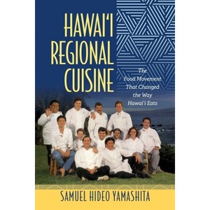 Hawai'i Regional Cuisine - (Food in Asia and the Pacific) by  Samuel Hideo Yamashita (Paperback) - 1 of 1