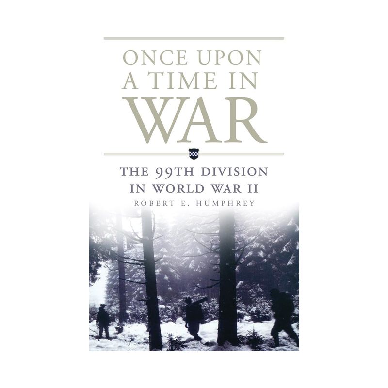 Once Upon a Time in War - (Campaigns and Commanders) by  Robert E Humphrey (Paperback), 1 of 2