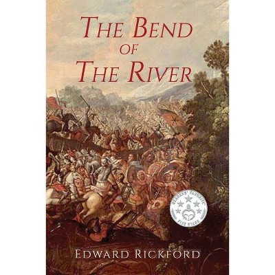 The Bend of the River - (Tenochtitlan Trilogy) by  Edward Rickford (Paperback)