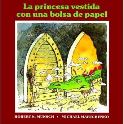 La Princesa Vestida Con Una Bolsa de Paper - 8th Edition by  Robert Munsch (Paperback)