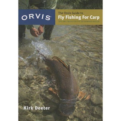 The Orvis Guide to Fly Fishing for Carp - by  Kirk Deeter (Paperback)