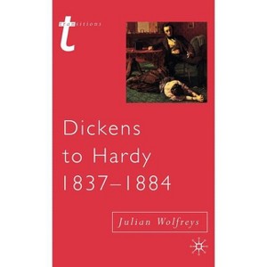 Dickens to Hardy 1837-1884 - (Transitions) by  Julian Wolfreys (Hardcover) - 1 of 1