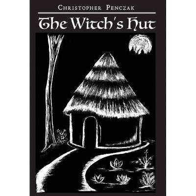 The Witch's Hut - by  Christopher Penczak (Hardcover)