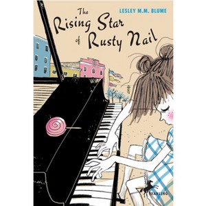 The Rising Star of Rusty Nail - by  Lesley M M Blume (Paperback) - 1 of 1
