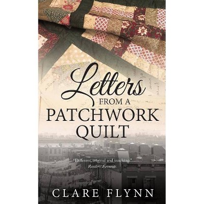 Letters from a Patchwork Quilt - by  Clare Flynn (Paperback)