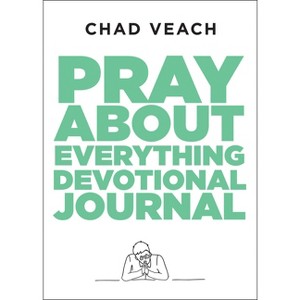 Pray about Everything Devotional Journal - by  Chad Veach (Paperback) - 1 of 1