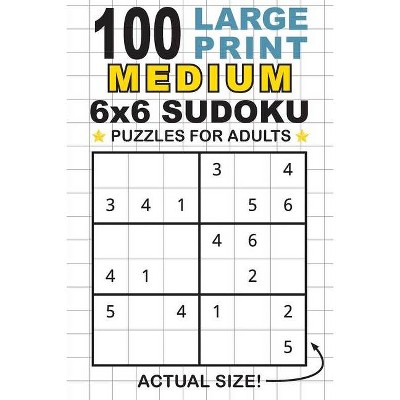 100 Large Print Medium 6x6 Sudoku Puzzles for Adults - (Paperback)