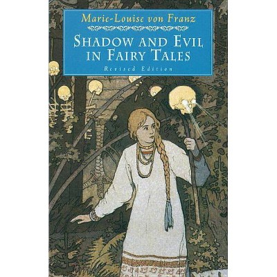 Shadow and Evil in Fairy Tales - (C. G. Jung Foundation Books) by  Marie-Louise Von Franz (Paperback)