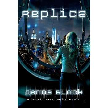 Replica - by  Jenna Black (Paperback)