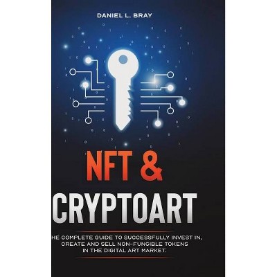 NFT & Cryptoart - by  Daniel Levy Bray (Hardcover)