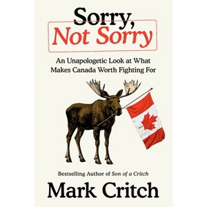 Sorry, Not Sorry - by  Mark Critch (Hardcover) - 1 of 1