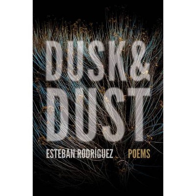 Dusk & Dust - by  Esteban Rodríguez (Paperback)