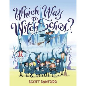 Which Way to Witch School? - by  Scott Santoro (Paperback) - 1 of 1