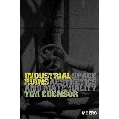 Industrial Ruins - by  Tim Edensor (Paperback)