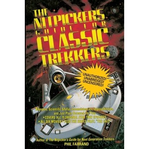 The Nitpicker's Guide for Classic Trekkers - (Nitpicker's Guides) by  Phil Farrand (Paperback) - 1 of 1