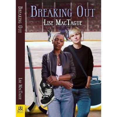 Breaking Out - by  Lise Mactague (Paperback)