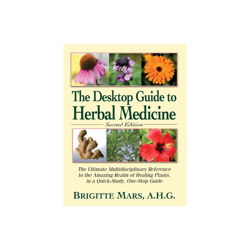 The Desktop Guide to Herbal Medicine - by Brigitte Mars (Paperback)