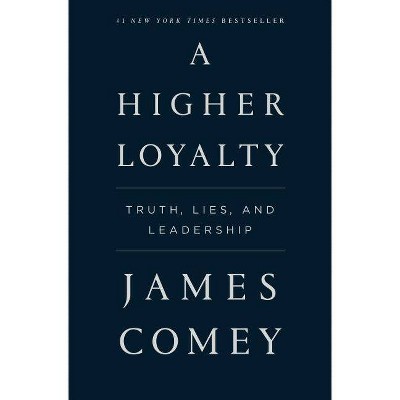 A Higher Loyalty:  Truth, Lies and Leadership (Hardcover) (James Comey)