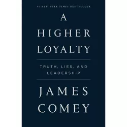 A Higher Loyalty - by  James Comey (Paperback)